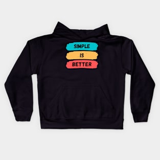 simple is better Kids Hoodie